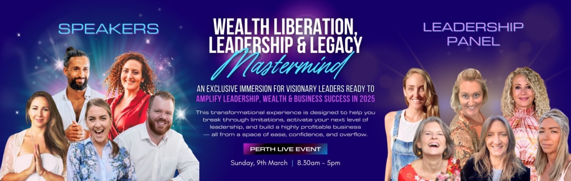 Wealth Liberation, Leadership & Legacy Mastermind - PERTH LIVE EVENT