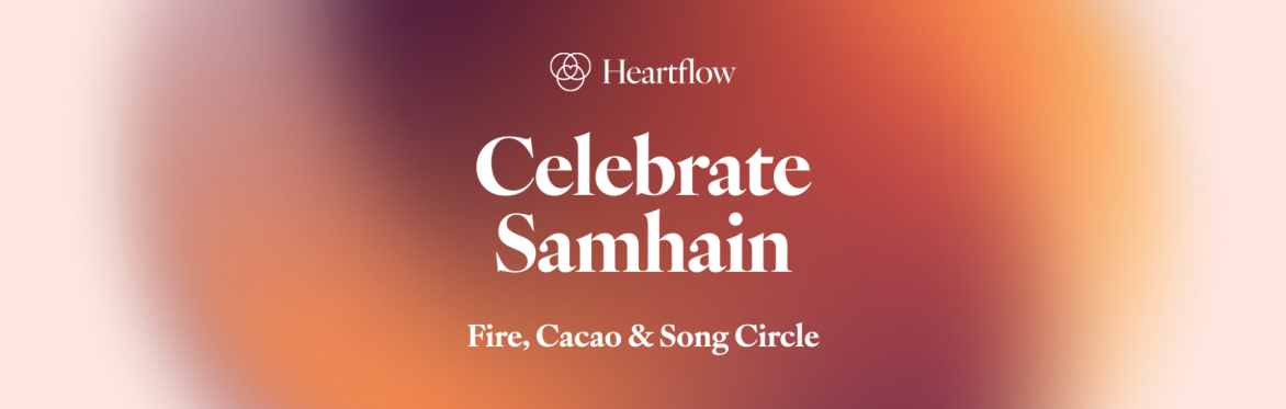 Celebrate Samhain - Fire, Food, Cacao & Song Ceremony