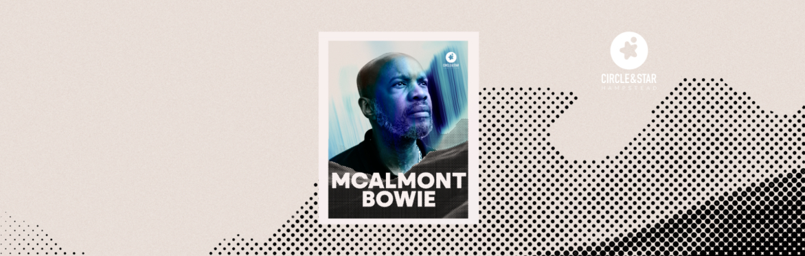 Circle & Star Presents: McAlmont & Bowie