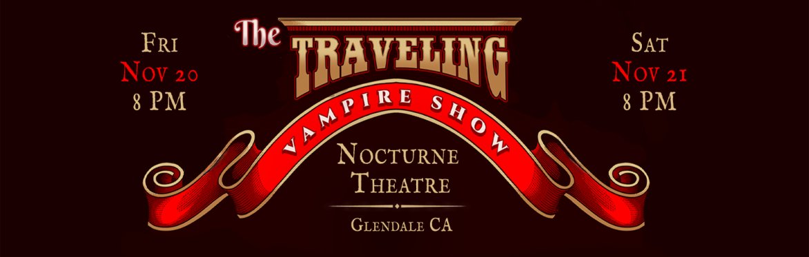 A red and gold banner reading The Traveling Vampire Show, Friday November 20 and Saturday November 21 at 8 PM, Nocturne Theatre, Glendale CA