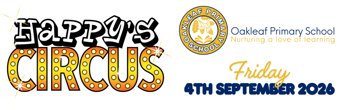 Happy's Circus and Oakleaf Primary School logos, date: Friday 4th September 2026
