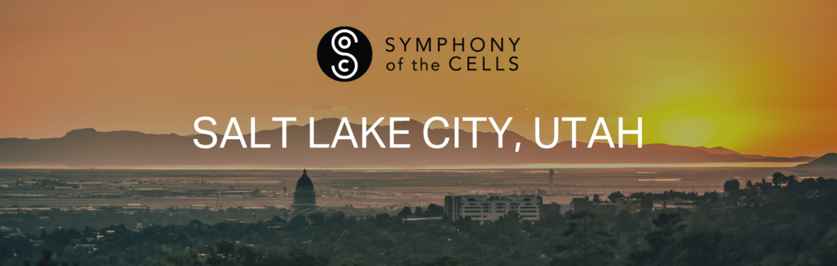 Symphony of the Cells™ - Salt Lake City, UT