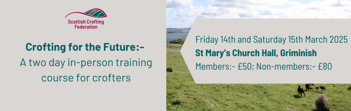Crofting for the Future In-person Training Course - Griminish; Friday 14th and Saturday 15th March 2025