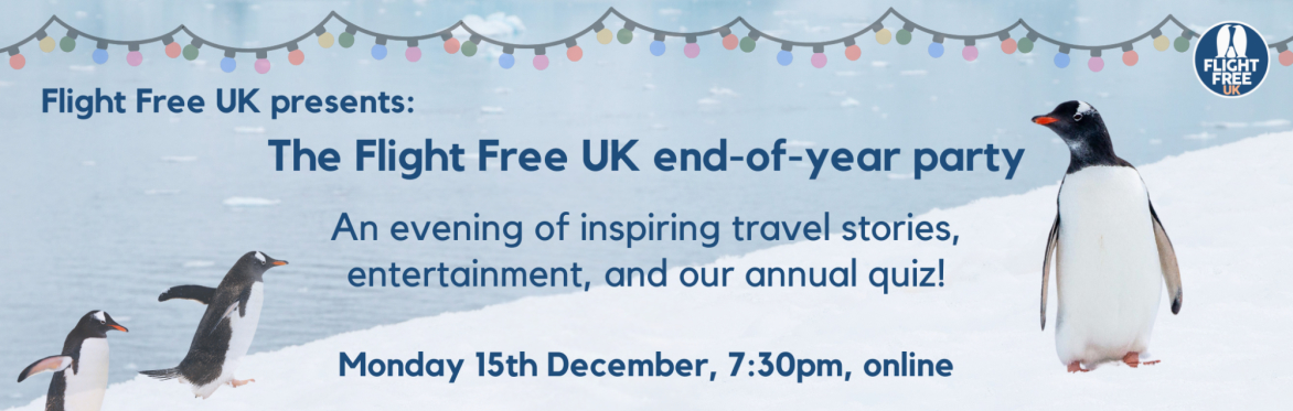 Image of a penguin in snow. Large text reads: The Flight Free UK end-of-year party, Inspiring travel stories, entertainment and our annual quiz!
