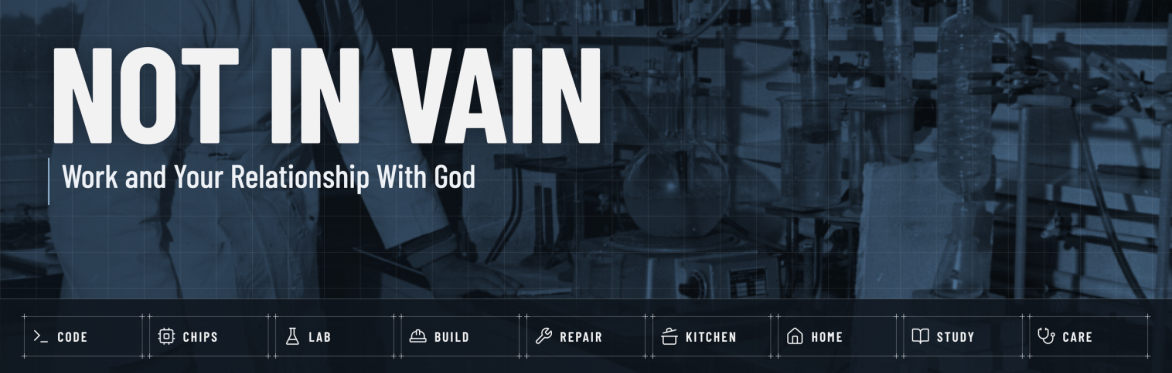 Not in Vain: Work and Your Relationship With God