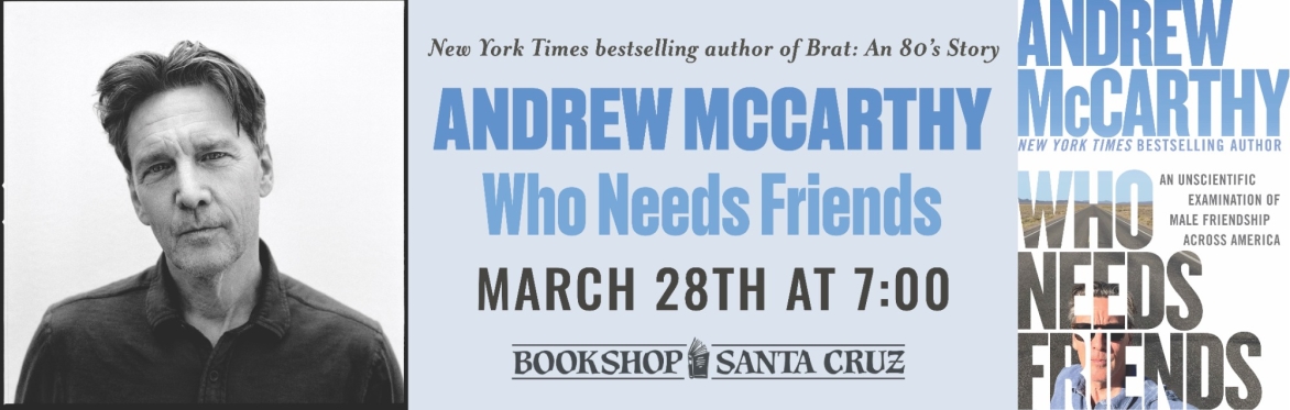 Bookshop Santa Cruz presents: Andrew McCarthy | WHO NEEDS FRIENDS