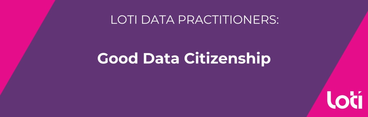 LOTI Data Practitioners Network: Good Data Citizenship