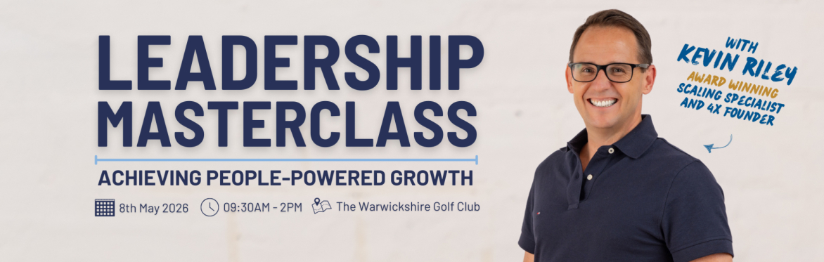 Leadership Masterclass with Kevin Riley. Free business event in warwickshire