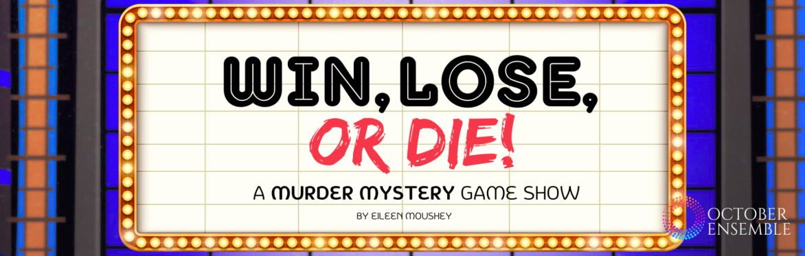 Win, Lose, Or Die! A Murder Mystery Game Show