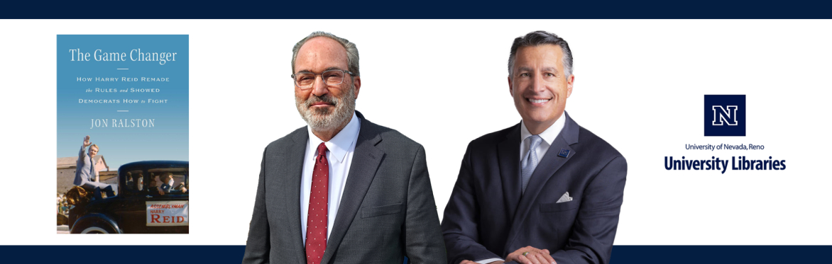 This banner depicts the cover of the book "The Game Changer," a portrait of Jon Ralston, and a portrait of President Brian Sandoval, along with the logo for the University Libraries.
