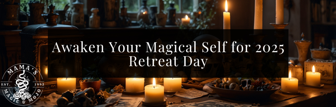 Awaken Your Magical Self for 2025 Retreat Day
