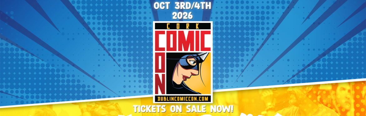 Cork Comic Con by Comic Con Ireland Tickets