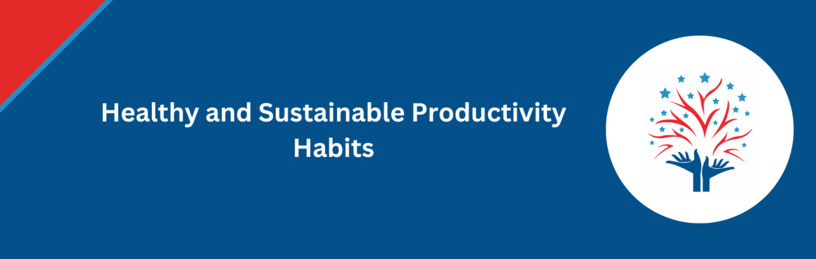 Healthy and Sustainable Productivity Habits