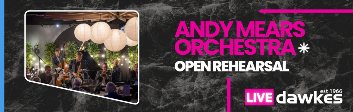 Andy Mears Orchestra - Open Rehearsal