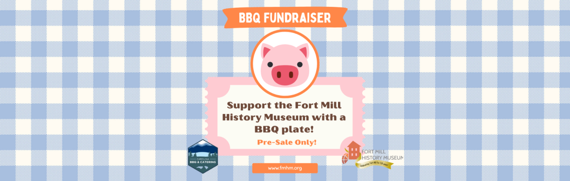 Fort Mill History Museum BBQ Fundraiser with Carolina BBQ & Catering
