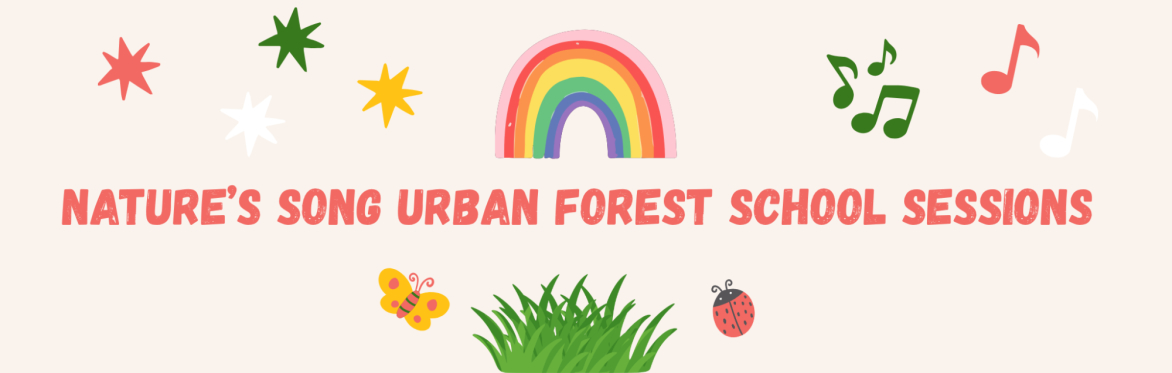 Nature’s Song Urban Forest School Sessions
