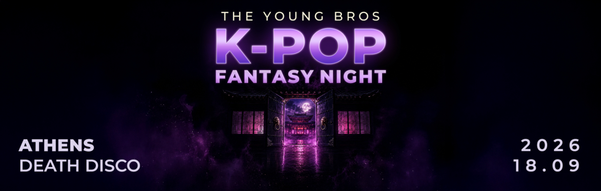 Athens : The Young Bros x K-Pop Fantasy Night 18.09.2026