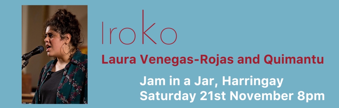 An image of Laura singing with the event details Iroko, Laura Venegas-Rojas and Quimantu