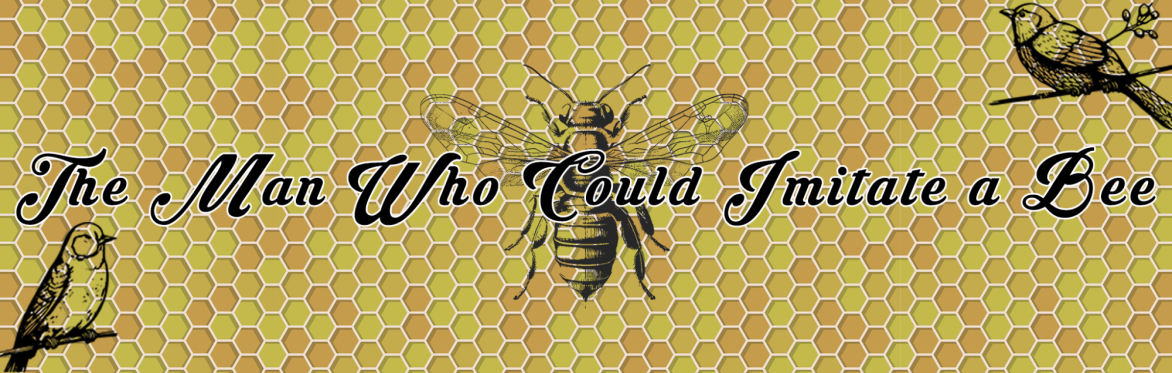 The Man Who Could Imitate a Bee