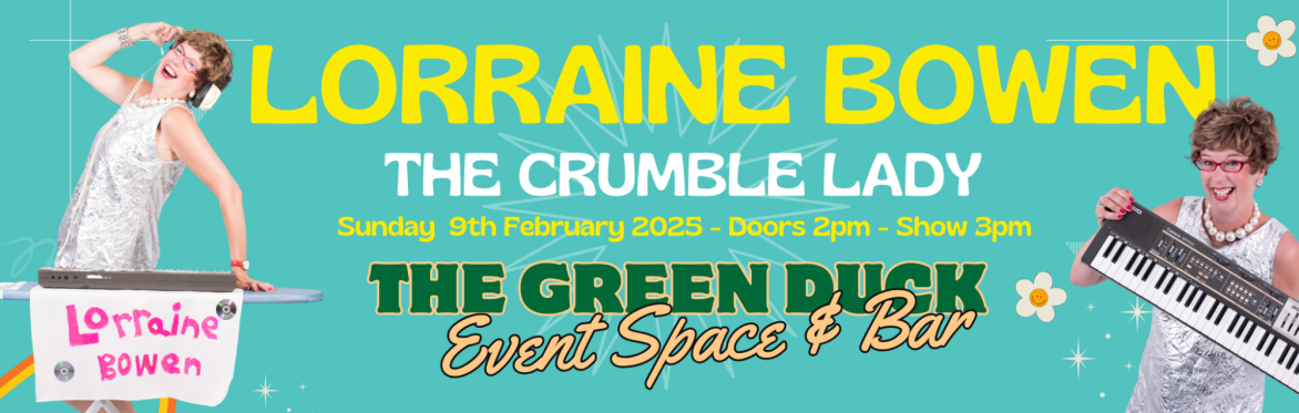 Lorraine Bowen’s Sunday afternoon Crumble - Live @ The Green Duck Events Space & Bar