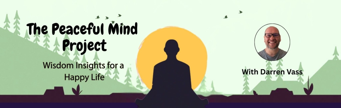 The Peaceful Mind Project: Wisdom Insights for a Happy Life