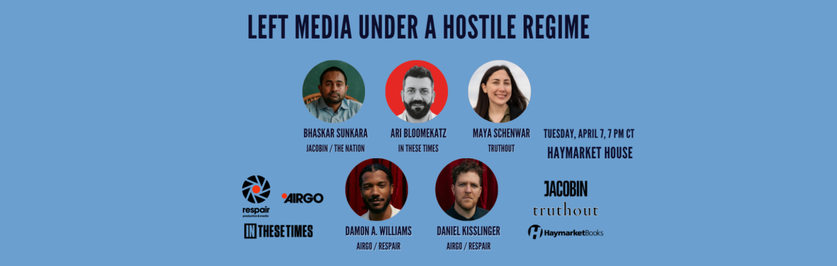 Left Media Under a Hostile Regime