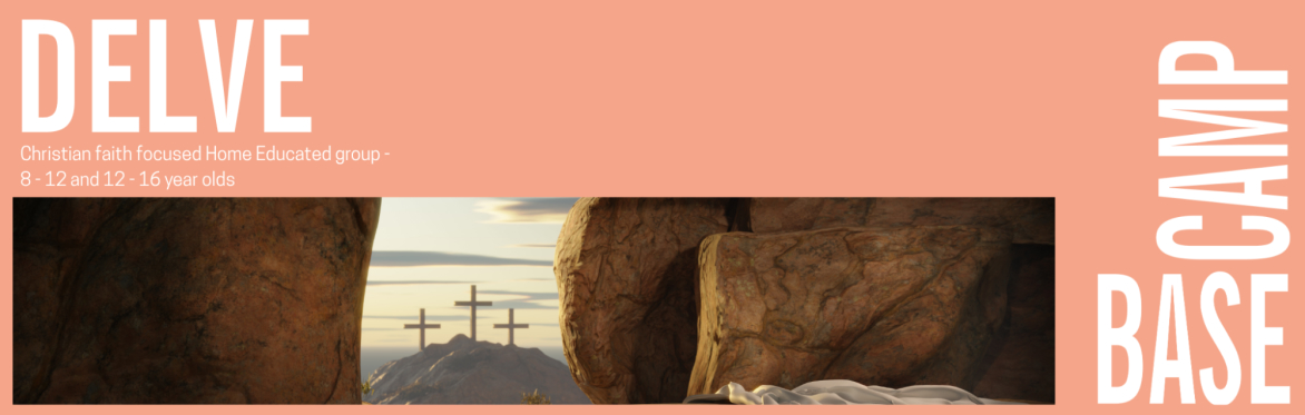 Basecamp 1 - DELVE (For Home Educated Young People