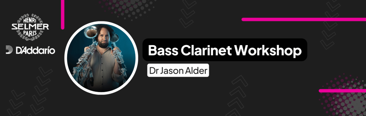 Bass Clarinet Workshop (Dr Jason Alder)