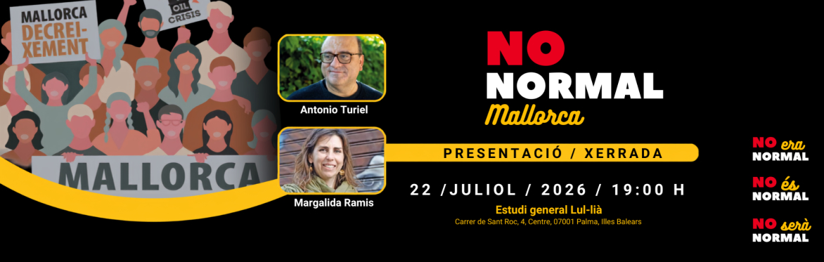 NO Normal Xerrada-Diàleg amb Antonio Turiel i Margalida Ramis