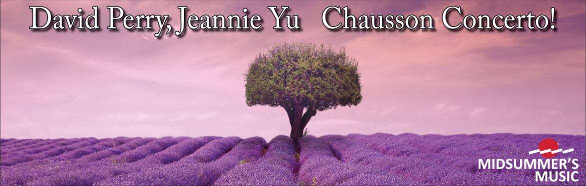 David Perry, Jeannie Yu - Chausson Concerto! - Labor Day Gala