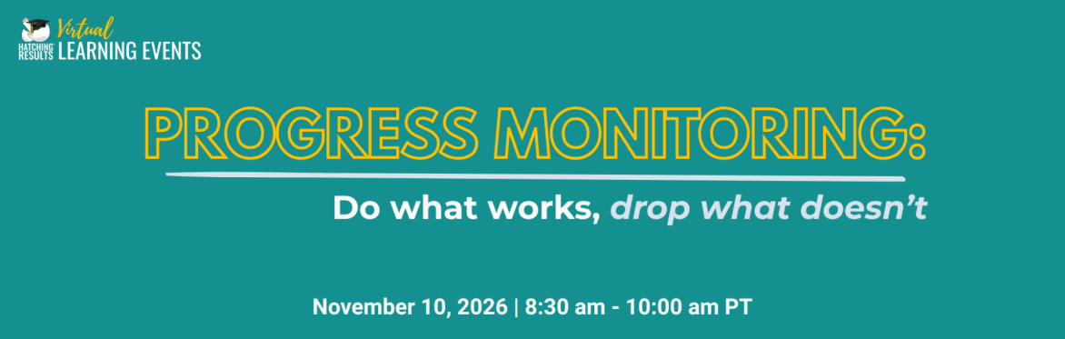 Progress Monitoring: Do What Works, Drop What Doesn’t