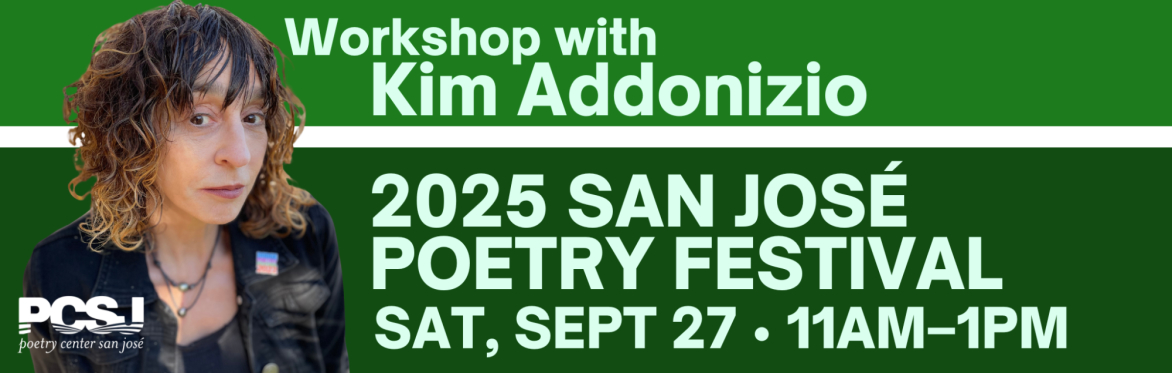 2025 San José Poetry Festival: Writing Workshop with Kim Addonizio