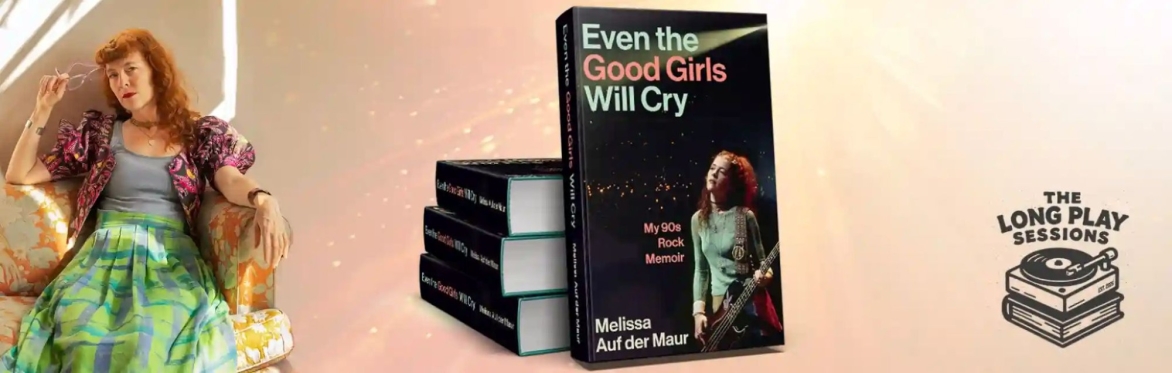 The Long Play Sessions: Melissa Auf der Maur with Even the Good Girls Will Cry