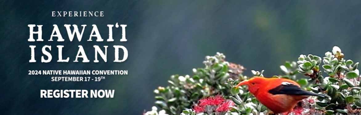2024 Native Hawaiian Convention                  Experience Hawai'i Island