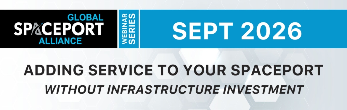 GSA Webinar Series - Adding Service to your spaceport without infrastructure investment