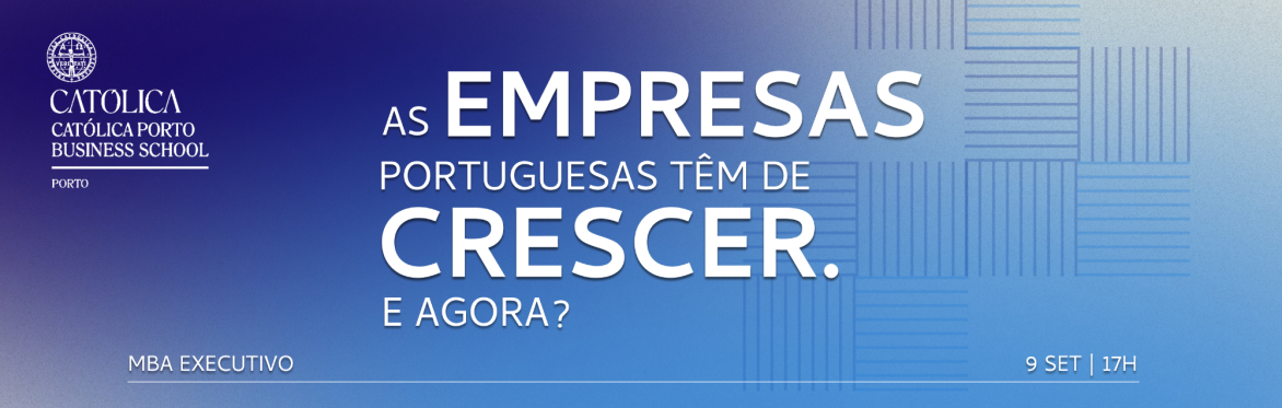 Conferência | As empresas portuguesas têm de crescer. E agora?
