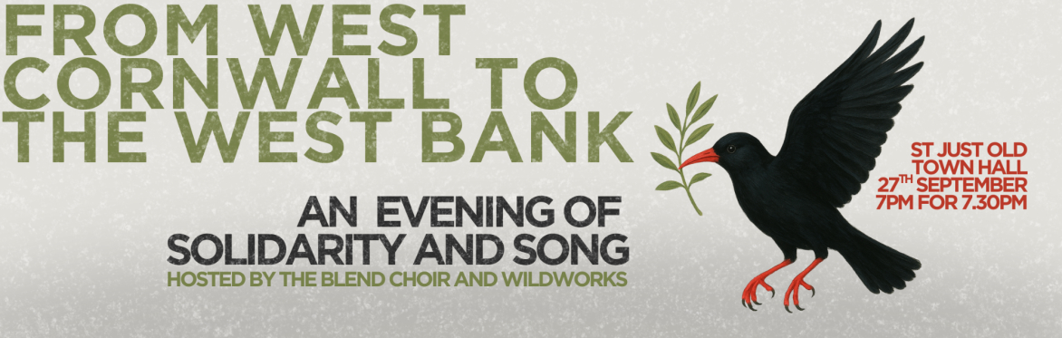 An image of a Chough carrying an olive branch. The text says 'From West Cornwall to The West Bank. St Just Old Town Hall, 27th September. Evening of solidarity and song. Blend Choir and Wildworks