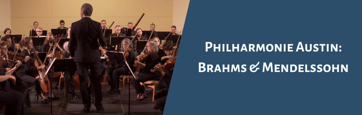 Philharmonie Austin: Brahms & Mendelssohn