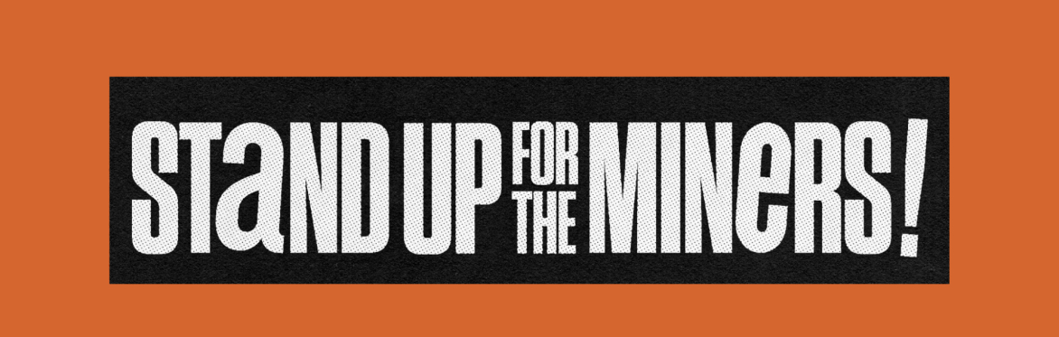 Stand Up For The Miners! Durham