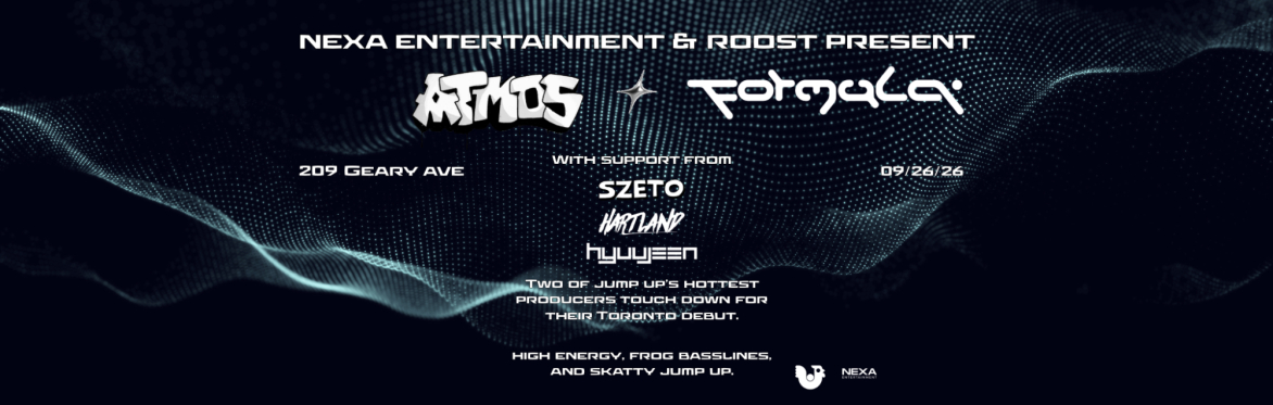 ROOST X NEXA PRESENTS: ATMOS (BE) & FORMULA (UK) DNB/DUBSTEP