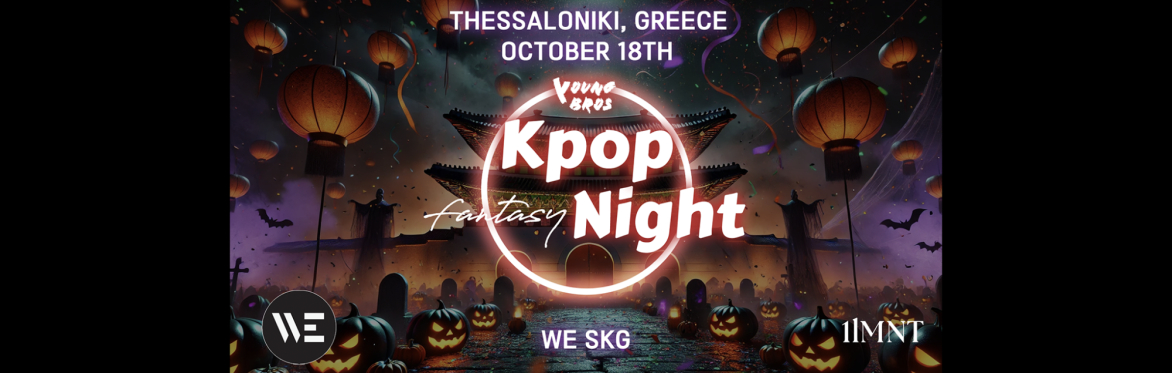 Thessaloniki : K-Pop Fantasy Night x Young Bros 18.10.2024 [Halloween]