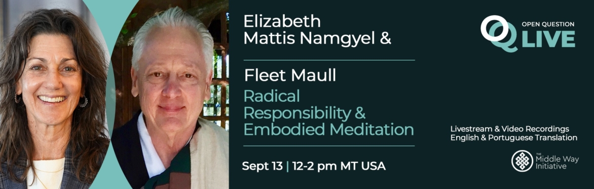 OQ Live Conversation: Radical Responsibility and Embodied Meditation with Elizabeth Mattis Namgyel and Fleet Maull