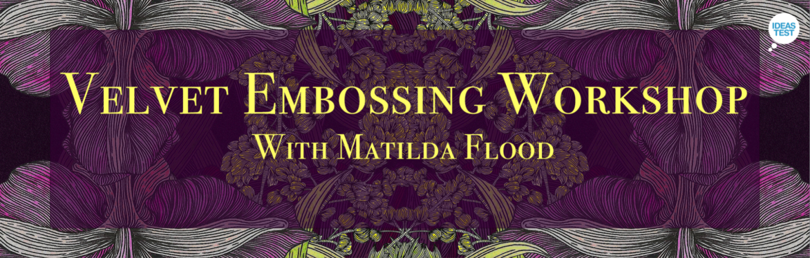 Velvet Embossing Workshop with artist Matilda Flood | Make Waves Event 2024