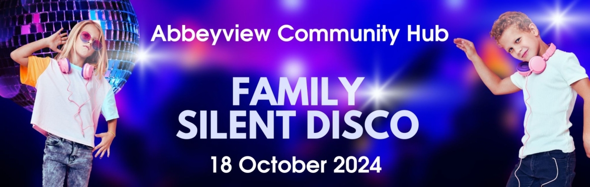 Abbeyview Community Hub  Family Silent Disco