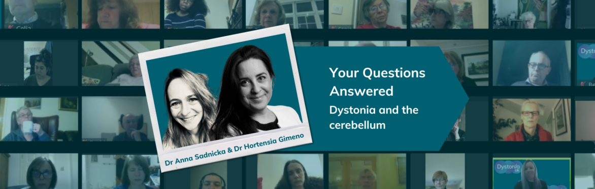 A 'Reach Out, Reach All' Webinar: Your questions answered - Dystonia and the Cerebellum