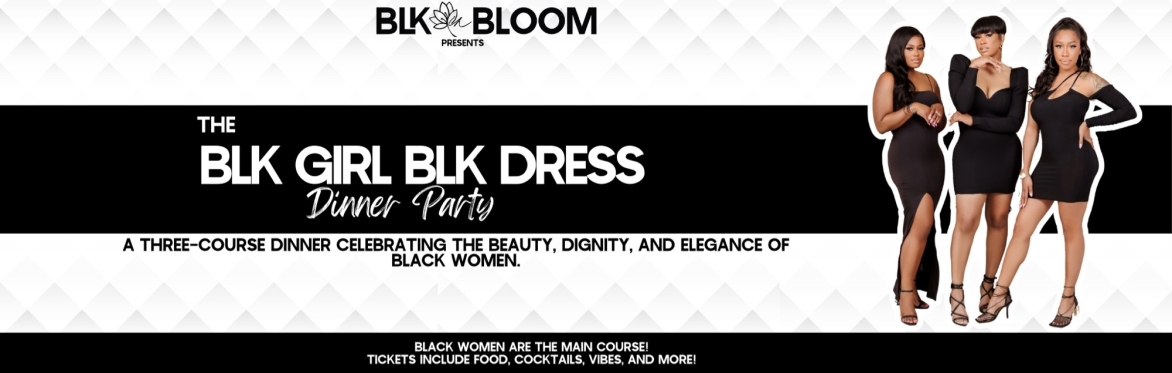 The BLK Girl BLK Dress Dinner Party