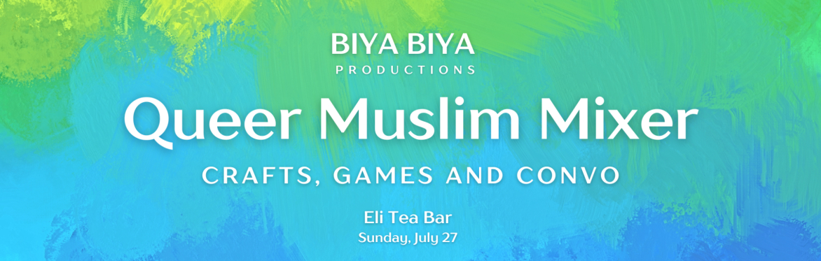 BIYA BIYA: Queer Muslim Mixer