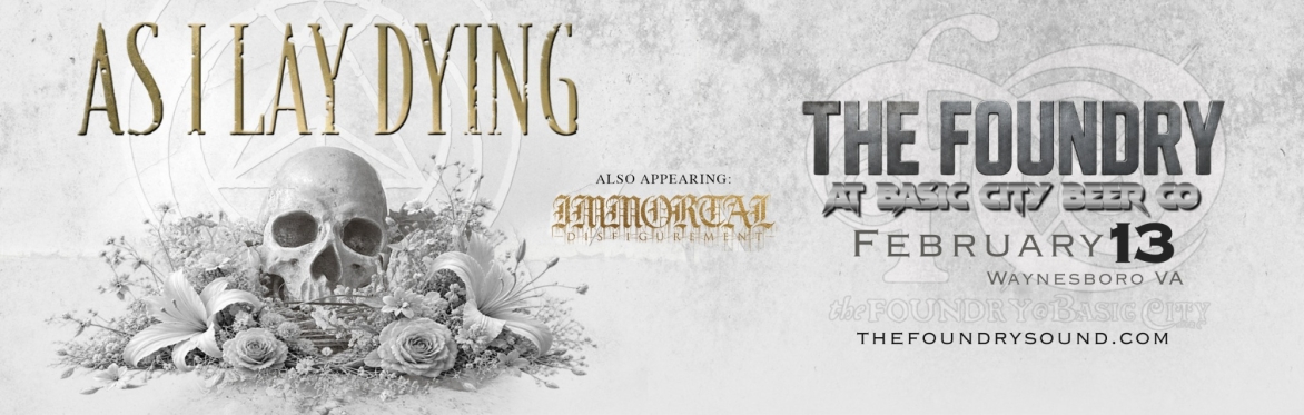 AS I LAY DYING Album Release Tour with Immortal Disfigurement at The Foundry!