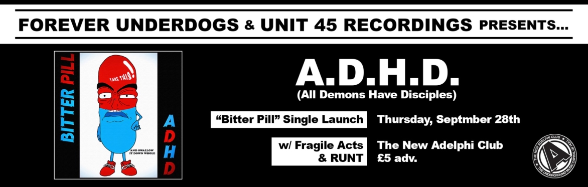 A.D.H.D. "Bitter Pill" Single Launch w/ Fragile Acts & RUNT