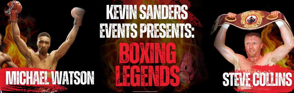 Kevin Sanders Events Presents: An Evening with Boxing Legends – Steve ‘The Celtic Warrior’ Collins & Michael Watson